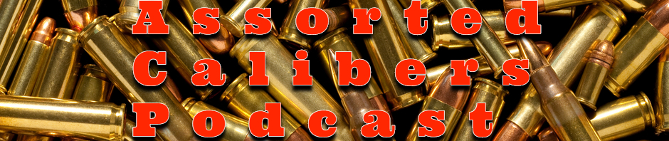 Assorted Calibers Podcast